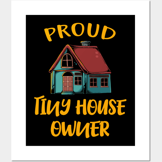 Proud Tiny House Owner Wall Art by Foxxy Merch